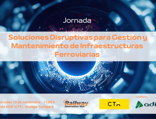 Jornada Railway – “Soluciones Disruptivas para Gestión y Mantenimiento Infraestructuras Ferroviarias”